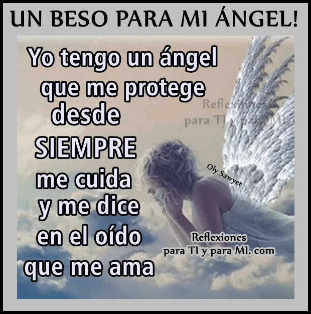 Reflexiones para TI y para MÍ: * UN BESO PARA MI ÁNGEL !