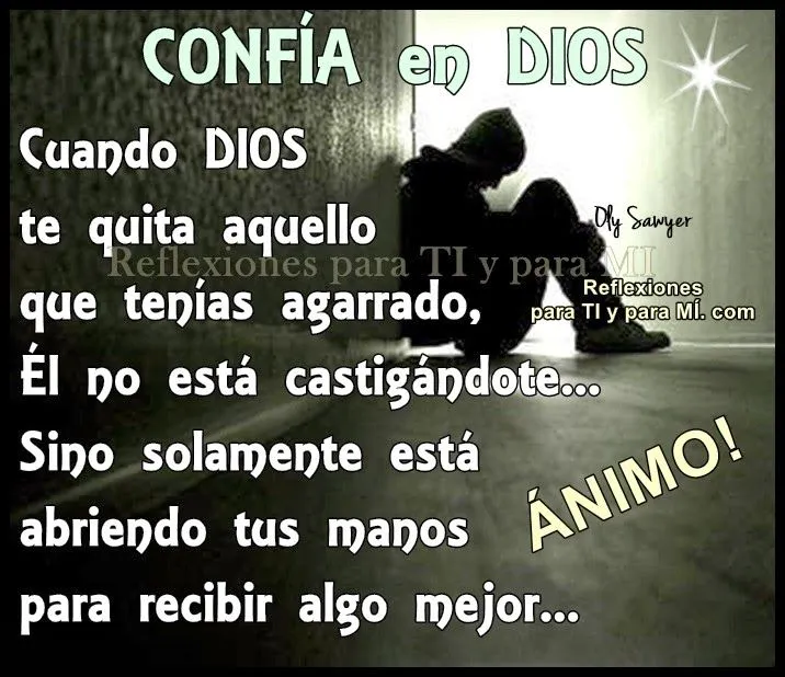 Reflexiones para TI y para MÍ: * CONFÍA EN DIOS... Cuando Dios te ... Reflexiones para TI y para MÍ: * CONFÍA EN DIOS... Cuando Dios te ...