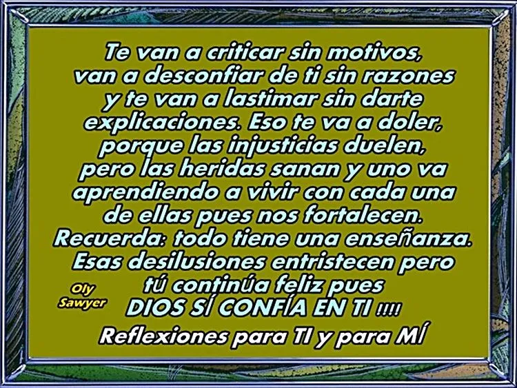 Reflexiones para TI y para MÍ: * Te van a criticar sin motivos ... Reflexiones para TI y para MÍ: * Te van a criticar sin motivos ...