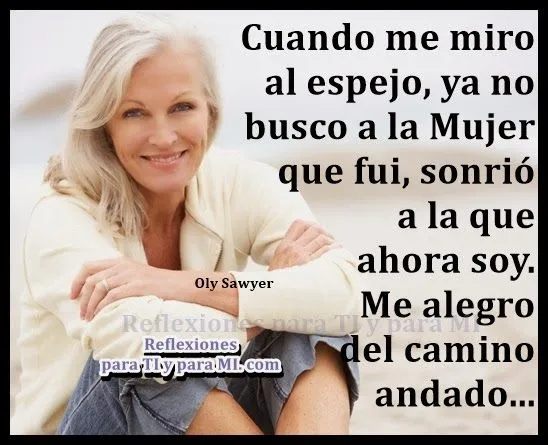 Reflexiones para TI y para MÍ: ** DICEN QUE A CIERTA EDAD ...