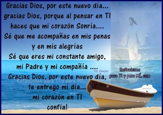 Reflexiones para TI y para MÍ: * Gracias Dios, por este nuevo día...