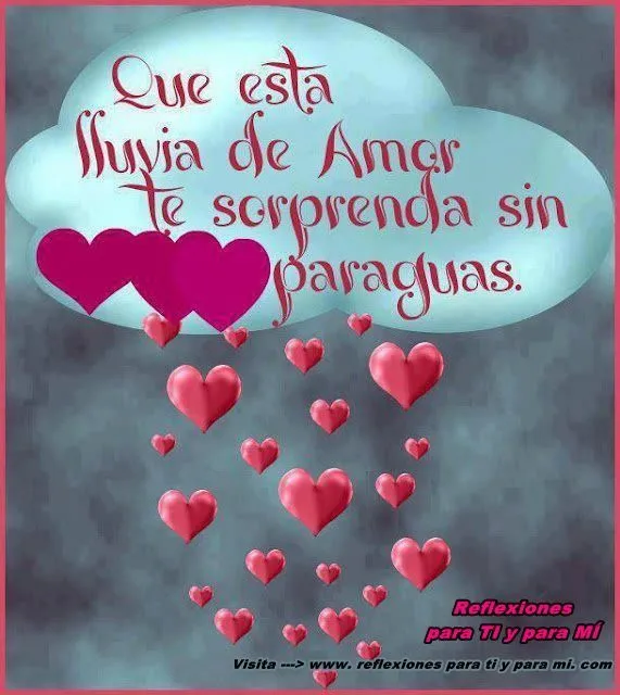 Reflexiones para TI y para MÍ: * Que esta lluvia de AMOR te ...