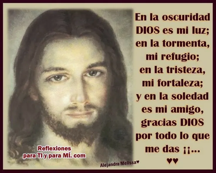 Reflexiones para TI y para MÍ: * En la oscuridad, DIOS es mi luz ...