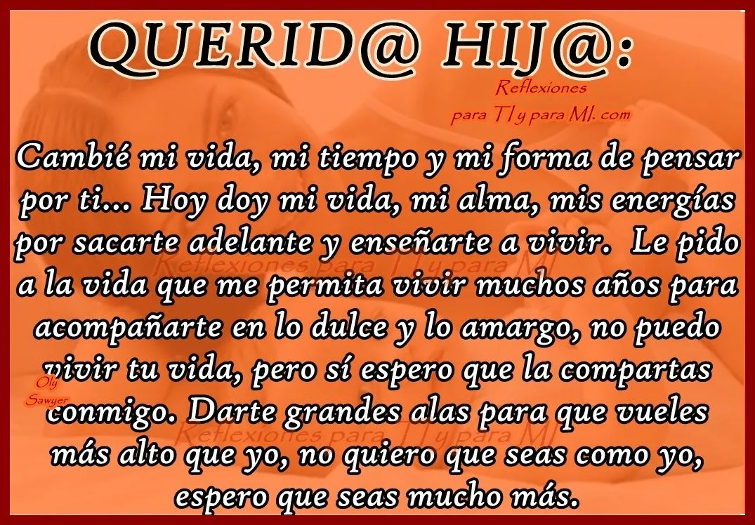 Reflexiones para TI y para MÍ: * Querido/a Hijo/a: Cambié mi vida ... Reflexiones para TI y para MÍ: * Querido/a Hijo/a: Cambié mi vida ...