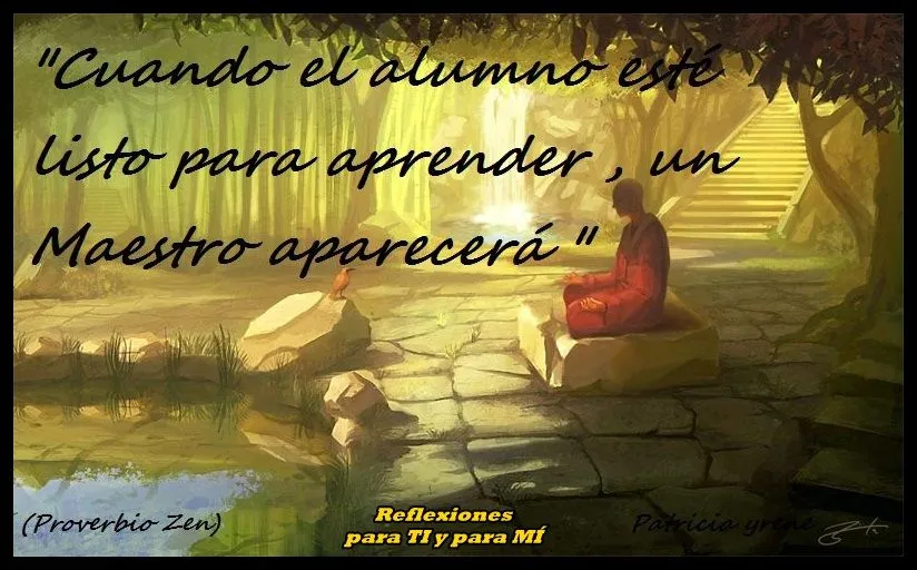 Reflexiones para TI y para MÍ: * "Cuando el alumno esté listo para ... Reflexiones para TI y para MÍ: * "Cuando el alumno esté listo para ...