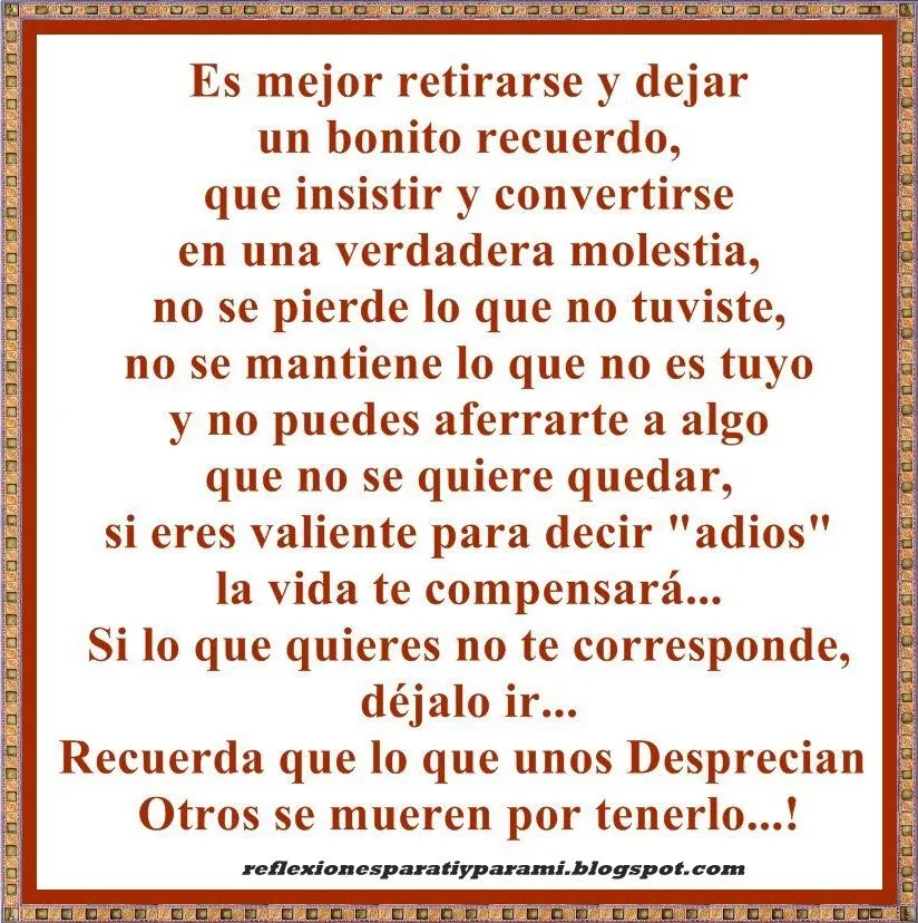 Reflexiones para TI y para MÍ: * Es mejor retirarse y dejar un ... Reflexiones para TI y para MÍ: * Es mejor retirarse y dejar un ...