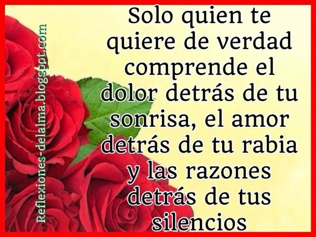 Reflexiones y Pensamientos del Alma : Solo quien te quiere de verdad Reflexiones y Pensamientos del Alma : Solo quien te quiere de verdad
