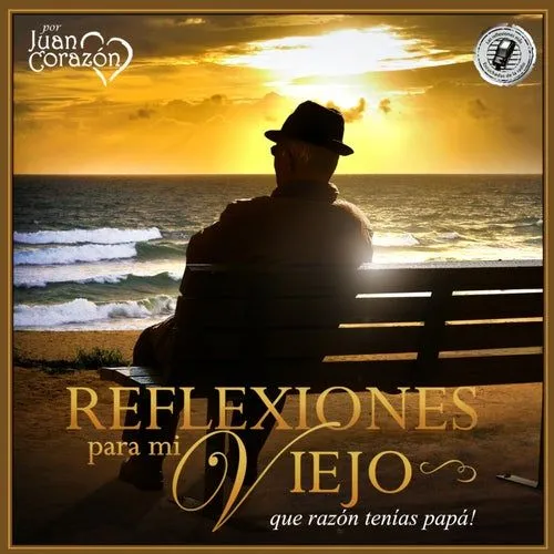 Reflexiones Para Mi Viejo..que razón tenías papá! by Juan Corazón ...