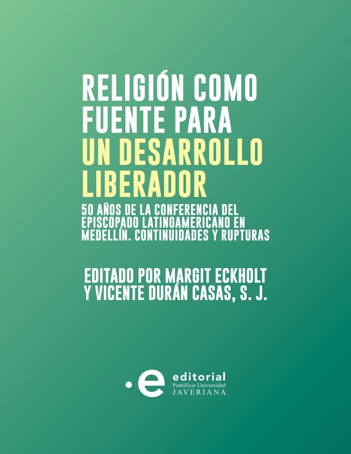 Religión como fuente para un desarrollo liberador by PUJaveriana - Issuu Religión como fuente para un desarrollo liberador by PUJaveriana - Issuu