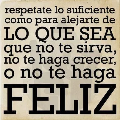El respeto hacia los demas empieza por el respeto a ti mismo ... El respeto hacia los demas empieza por el respeto a ti mismo ...