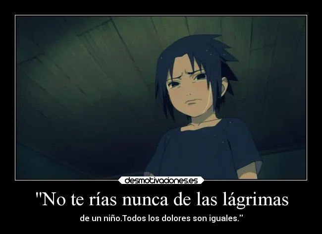 Sasuke desmotivaciones triste - Imagui