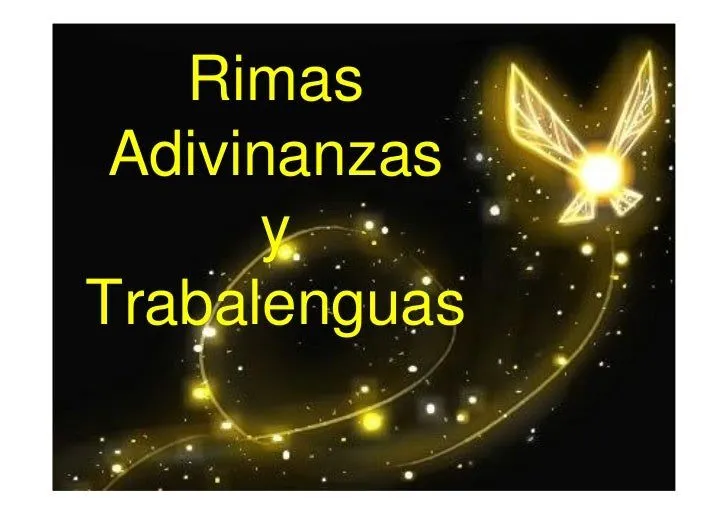Rimas, adivinanzas y trabalenguas.