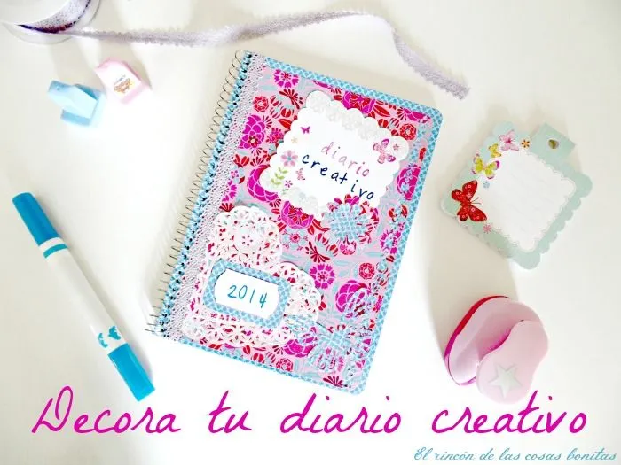 Cómo hacer tu propio diario creativo - El rincón de las cosas bonitas Cómo hacer tu propio diario creativo - El rincón de las cosas bonitas