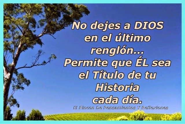 El Rincón De Reflexiones Y Pensamientos : No dejes a Dios en el ...