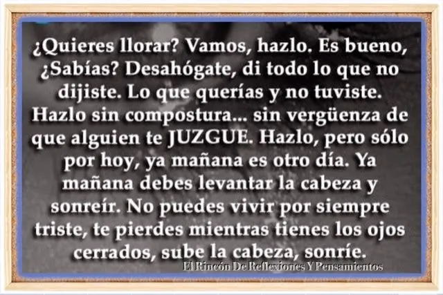 El Rincón De Reflexiones Y Pensamientos : Quieres llorar?.vamos ... El Rincón De Reflexiones Y Pensamientos : Quieres llorar?.vamos ...