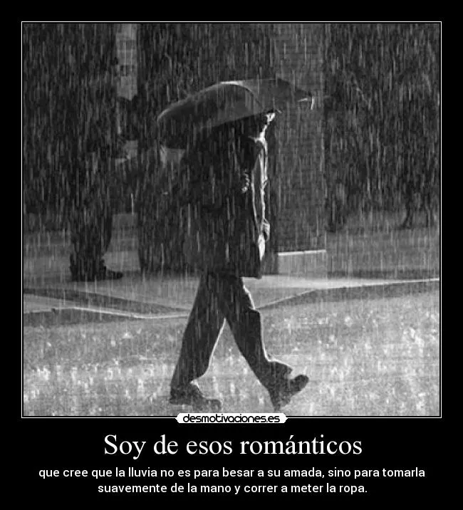 Soy de esos románticos | Desmotivaciones