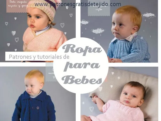 Ropa de Bebe / 4 Patrones de Tejido con Moldes y Tutoriales en ... Ropa de Bebe / 4 Patrones de Tejido con Moldes y Tutoriales en ...