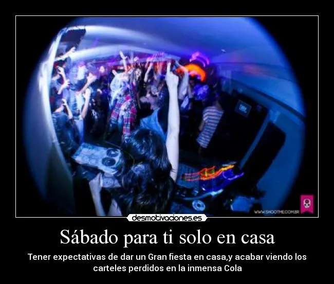 Sábado para ti solo en casa | Desmotivaciones
