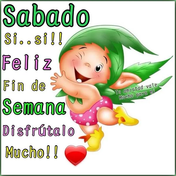 Sabado Si... si !! Feliz Fin de Semana, Disfrútalo Mucho! imagen #5237 Sabado Si... si !! Feliz Fin de Semana, Disfrútalo Mucho! imagen #5237