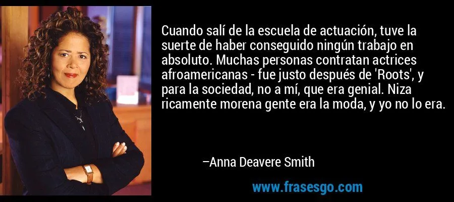 Cuando salí de la escuela de actuación, tuve la suerte de ha ... Cuando salí de la escuela de actuación, tuve la suerte de ha ...
