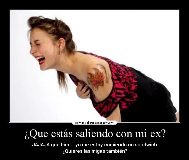 Que estás saliendo con mi ex? | Desmotivaciones Que estás saliendo con mi ex? | Desmotivaciones