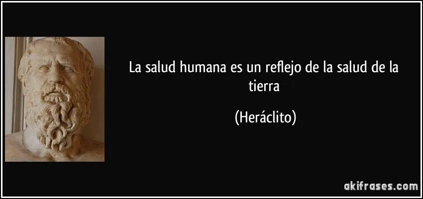 La salud humana es un reflejo de la salud de la tierra La salud humana es un reflejo de la salud de la tierra