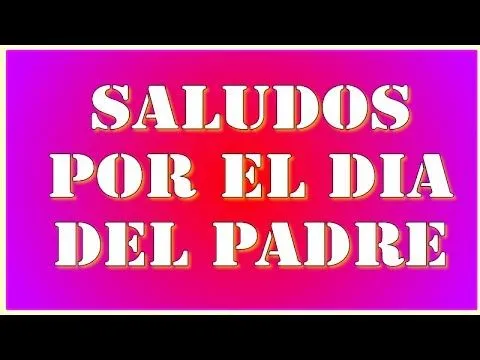 Saludos por el Día del Padre - Tarjetas de felicitaciones por el ...