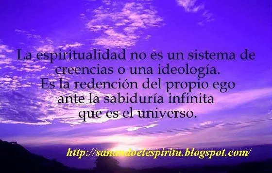 SANANDO EL ESPIRITU: La Espiritualidad no es un sistema de ...