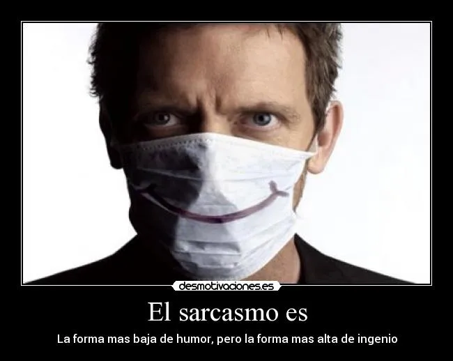 El sarcasmo es | Desmotivaciones