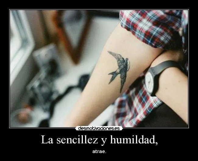 La sencillez y humildad, | Desmotivaciones