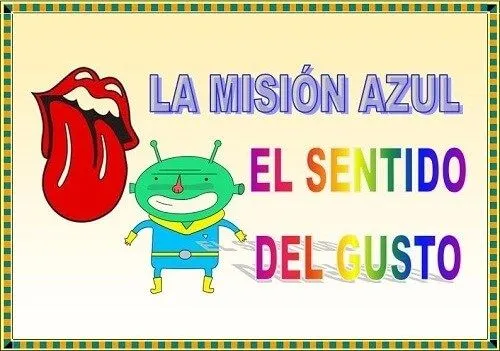 El sentido del gusto. la misión azul -