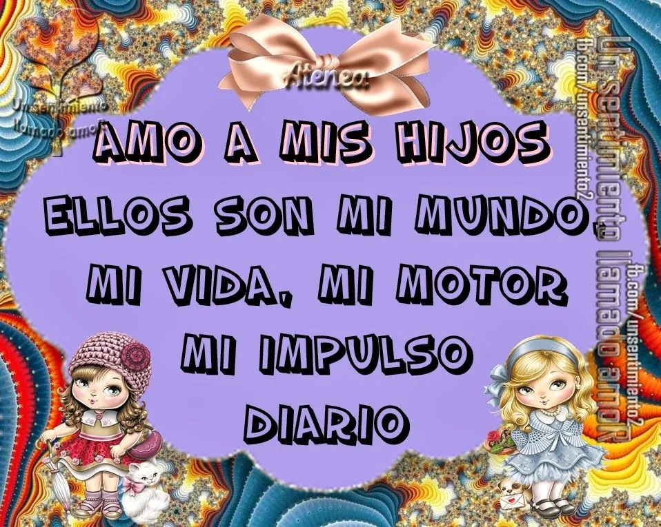 Un sentimiento llamado amoR : AMO A MIS HIJOS Un sentimiento llamado amoR : AMO A MIS HIJOS