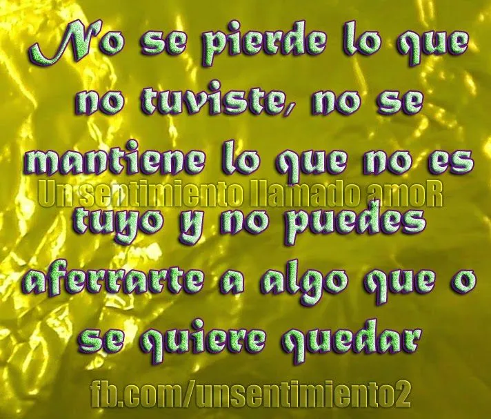 Un sentimiento llamado amoR : NO SE PIERDE LO QUE NO TUVISTE Un sentimiento llamado amoR : NO SE PIERDE LO QUE NO TUVISTE