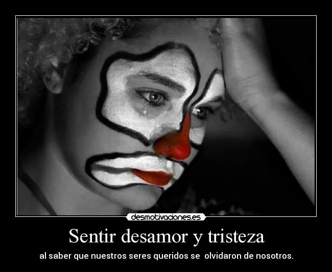 Sentir desamor y tristeza | Desmotivaciones