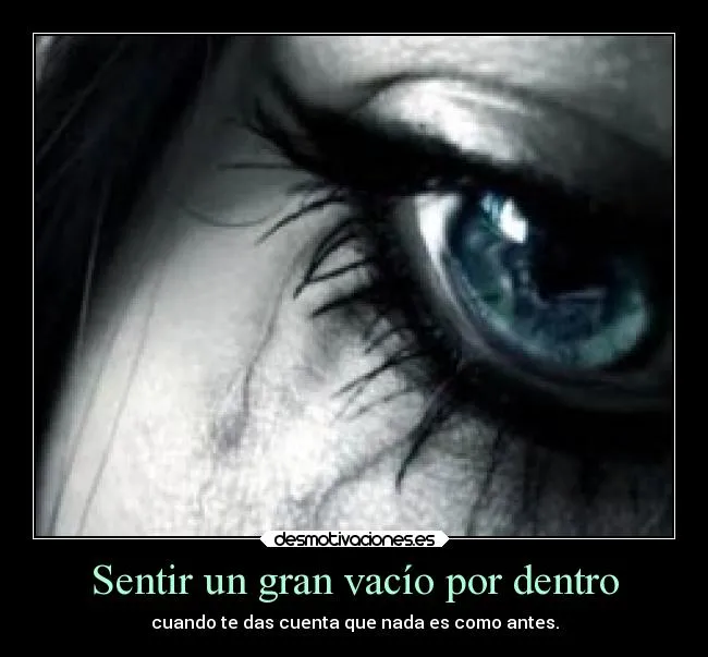 Sentir un gran vacío por dentro | Desmotivaciones