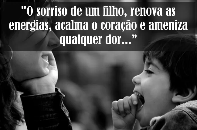 SFP' - Só Frase Perfeita: "O sorriso de um filho, renova as ... SFP' - Só Frase Perfeita: "O sorriso de um filho, renova as ...