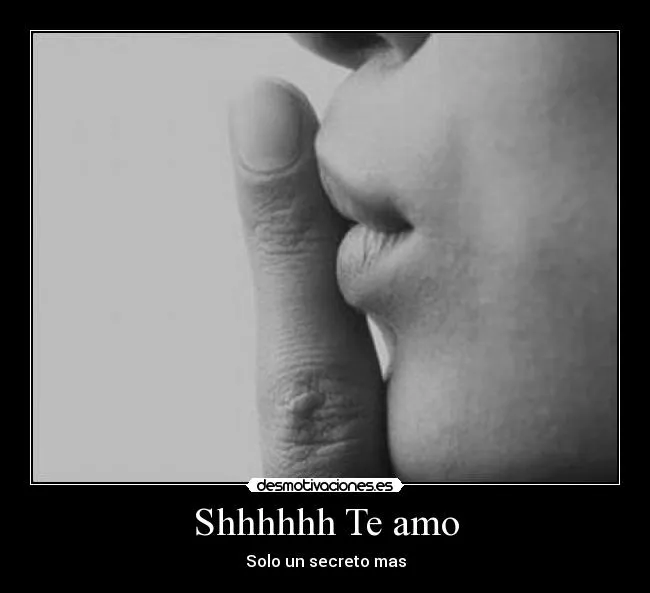 Shhhhhh Te amo | Desmotivaciones