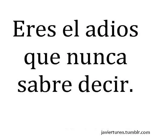 Nada Es para siempre... • nunca sabre cuales son las palabras para... Nada Es para siempre... • nunca sabre cuales son las palabras para...