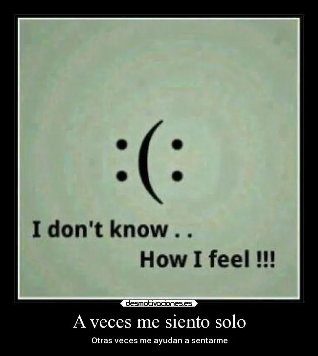 A veces me siento solo | Desmotivaciones
