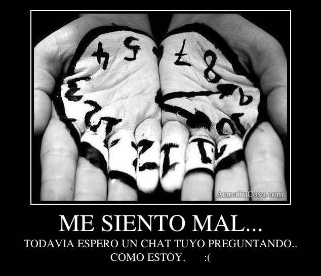 Imagen que mal me siento - Imagui