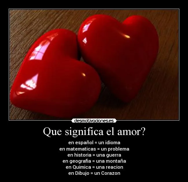Que significa el amor? | Desmotivaciones