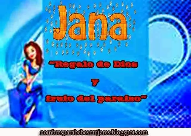 QUE SIGNIFICA JANA - NOMBRES BÍBLICOS : NOMBRES PARA BEBES MUJERES ... QUE SIGNIFICA JANA - NOMBRES BÍBLICOS : NOMBRES PARA BEBES MUJERES ...