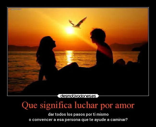 Que significa luchar por amor | Desmotivaciones Que significa luchar por amor | Desmotivaciones