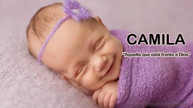 QUE SIGNIFICA EL NOMBRE CAMILA : NOMBRES PARA BEBES MUJERES Y SU ... QUE SIGNIFICA EL NOMBRE CAMILA : NOMBRES PARA BEBES MUJERES Y SU ...