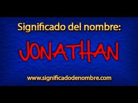 significado de Jonathan | ¿Qué significa Jonathan? - YouTube significado de Jonathan | ¿Qué significa Jonathan? - YouTube