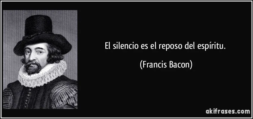 El silencio es el reposo del espíritu.