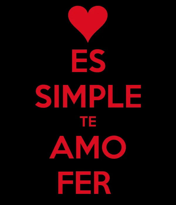 ES SIMPLE TE AMO FER - KEEP CALM AND CARRY ON Image Generator ES SIMPLE TE AMO FER - KEEP CALM AND CARRY ON Image Generator
