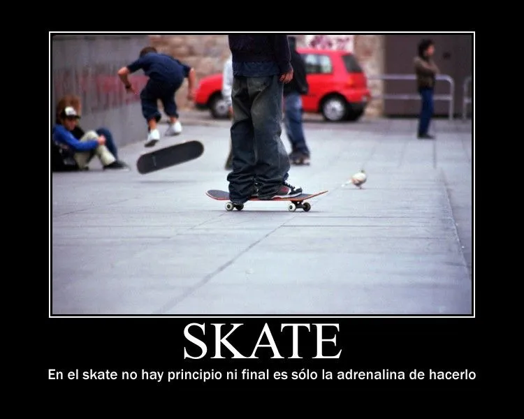 El skate no es solo un deporte...: Buenas frases sobre skate.