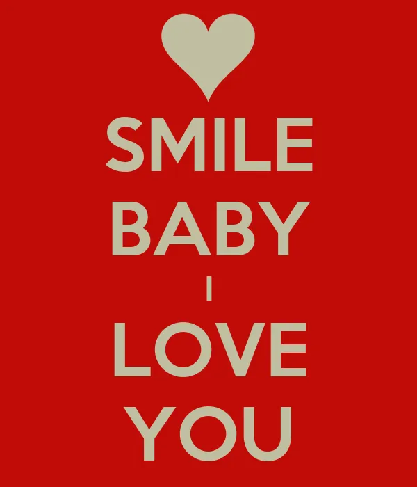 SMILE BABY I LOVE YOU - KEEP CALM AND CARRY ON Image Generator