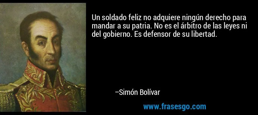 Un soldado feliz no adquiere ningún derecho para mandar a su ... Un soldado feliz no adquiere ningún derecho para mandar a su ...